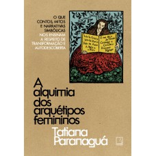 A Alquimia Dos Arquétipos Femininos