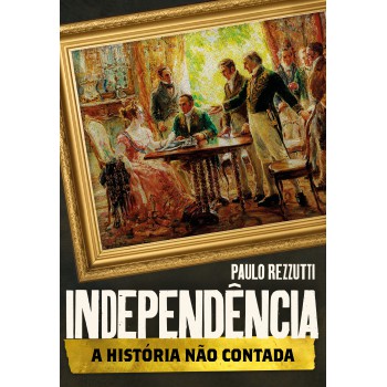Independência: A História Não Contada