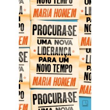 Procura-se: Uma Nova Liderança Para Um Novo Tempo