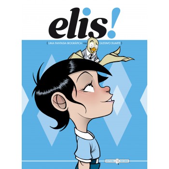 Elis!: Uma Fantasia Biográfica
