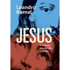 Jesus: O Homem Que Dividiu O Tempo