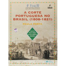 A Corte Portuguesa No Brasil (1808-1821)