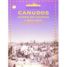 Canudos: Campo Em Chamas (1893-1897)