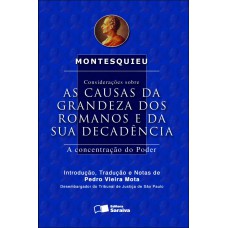 Considerações Sobre As Causas Da Grandeza Dos Romanos E Da Sua Decadência - 2ª Edição De 2012: A Concentração Do Poder