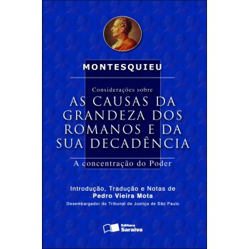 Considerações Sobre As Causas Da Grandeza Dos Romanos E Da Sua Decadência - 2ª Edição De 2012: A Concentração Do Poder