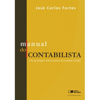 Manual Do Contabilista: Uma Abordagem Teórico-pratica Da Profissão Contábil