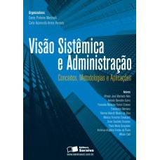 Visão Sistêmica E Administração: Conceitos, Metodologias E Aplicações