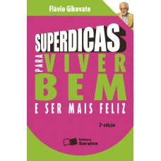 Superdicas Para Viver Bem E Ser Mais Feliz