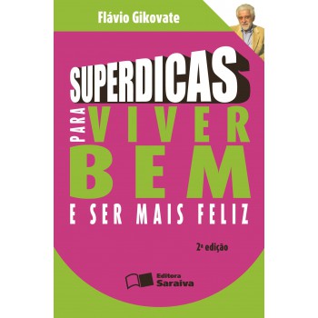 Superdicas Para Viver Bem E Ser Mais Feliz