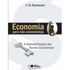 Economia Para Não-economistas: A Desmistificação Das Teorias Econômicas