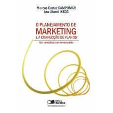 O Planejamento De Marketing E A Confecção De Planos: Dos Conceitos A Um Novo Modelo