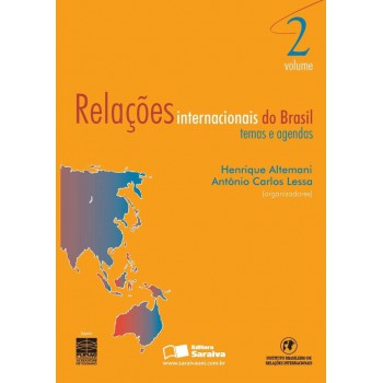 Relações Internacionais Do Brasil: Temas E Agendas - Volume 2