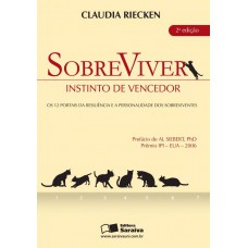 Sobreviver: Instinto De Vencedor: Os 12 Portais Da Resiliência E A Personalidade Dos Sobreviventes