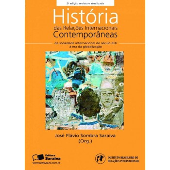 História Das Relações Internacionais Contemporâneas: Da Sociedade Internacional Do Século Xix à Era Da Globalização