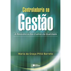 Controladoria Na Gestão: A Relevância Dos Custos Da Qualidade