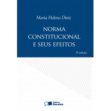 Norma Constitucional E Seus Efeitos - 8ª Edição De 2009