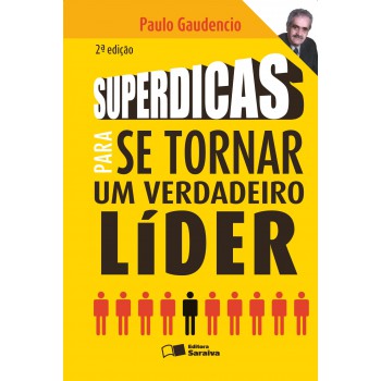 Superdicas Para Se Tornar Um Verdadeiro Líder