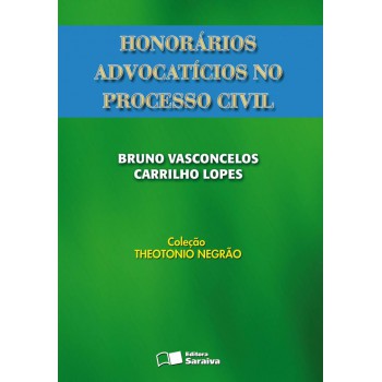 Honorários Advocatícios No Processo Civil - 1ª Edição De 2012