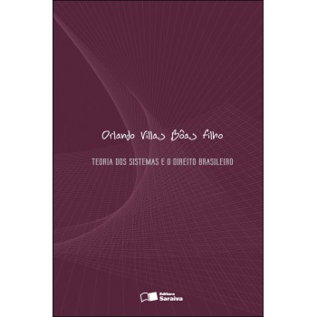 Teoria Dos Sistemas E Do Direito Brasileiro - 1ª Edição De 2009