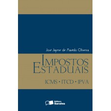 Impostos Estaduais: Icms - Itcd - Ipva - 1ª Edição De 2012