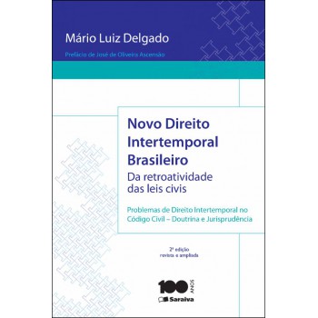 Novo Direito Intertemporal Brasileiro: Da Retroatividade Das Leis Civis - 2ª Edição De 2014: Problemas De Direito Intertemporal No Código Civil