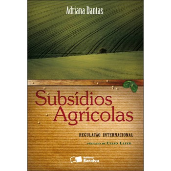 Subsídios Agrícolas - 1ª Edição De 2009: Regulação Internacional