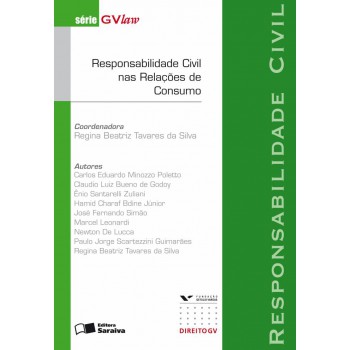 Responsabilidade Civil Nas Relações De Consumo: Responsabilidade Civil - 1ª Edição De 2009