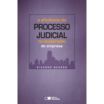 A Eficiência Do Processo Judicial Na Recuperação De Empresa