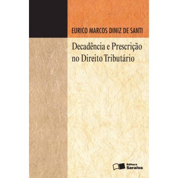 Decadência E Prescrição No Direito Tributário - 4ª Edição De 2012