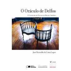 O Oráculo De Delfos O Conselho De Estado No Brasil-império - 1ª Edição De 2010: O Conselho De Estado No Brasil-império