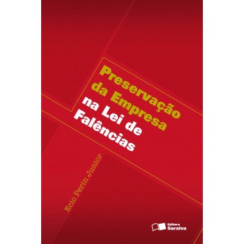 Preservação Da Empresa Na Lei De Falências - 1ª Edição De 2009