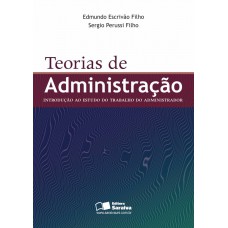 Teorias De Administração: Introdução Ao Estudo Do Trabalho Do Administrador