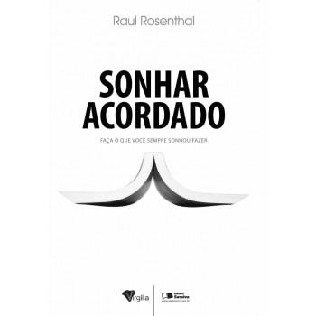 Sonhar Acordado: Faça O Que Você Sempre Sonhou Fazer