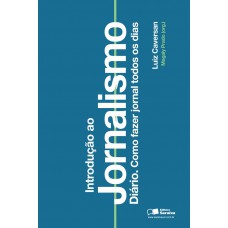 Introdução Ao Jornalismo Diário: Como Fazer Jornal Todos Os Dias