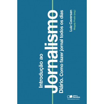 Introdução Ao Jornalismo Diário: Como Fazer Jornal Todos Os Dias