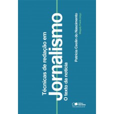 Técnicas De Redação Em Jornalismo: O Texto Da Notícia