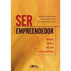 Ser Empreendedor: Pensar, Criar E Moldar A Nova Empresa