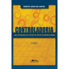 Controladoria: Uma Introdução Ao Sistema De Gestão Econômica (gecon)