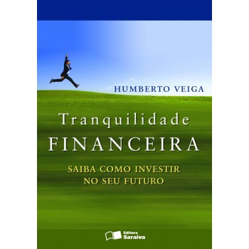 Tranquilidade Financeira: Saiba Como Investir No Seu Futuro