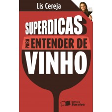 Superdicas Para Entender De Vinho