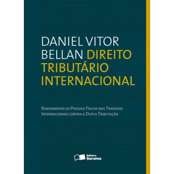 Direito Tributário Internacional - 1ª Edição De 2012: Rendimentos De Pessoas Físicas Nos Tratados Internacionais Contra A Dupla Tributação