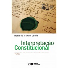 Interpretação Constitucional - 4ª Edição De 2012