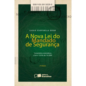 A Nova Lei Do Mandado De Segurança: Comentários Sistemáticos à Lei N. 12.016, De 7/08/2009