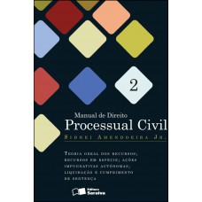 Manual De Direito Processual Civil 2: Teoria Geral Dos Recursos - 1ª Edição De 2012: Recursos Em Espécie, Ações Impugnativas Autônomas; Liquidação E Cumprimento Da Sentença