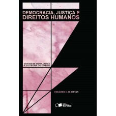 Democracia, Justiça E Direitos Humanos - 1ª Edição De 2012: Estudos De Teoria Crítica E Filosofia Do Direito