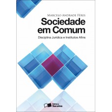 Sociedade Em Comum: Disciplina Jurídica E Institutos Afins - 1ª Edição De 2011