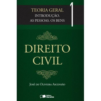 Direito Civil: Teoria Geral - Volume 1 - 3ª Edição De 2012: Introdução, As Pessoas, Os Bens