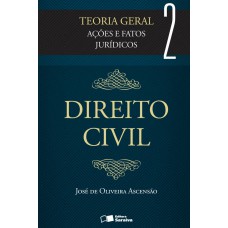 Direito Civil: Teoria Geral - Volume 2 - 3ª Edição De 2012: Ações E Fatos Jurídicos