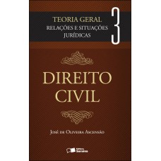 Direito Civil: Teoria Geral - Volume 3 - 2ª Edição De 2012: Relações E Situações Jurídicas