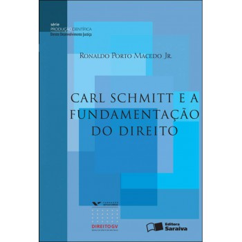 Carl Schmitt E A Fundamentação Do Direito - 2ª Edição De 2012